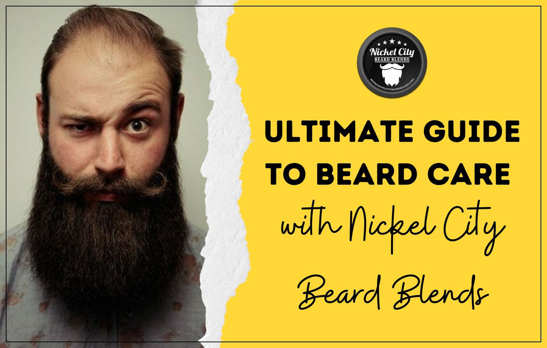 The Ultimate Guide to Beard Care with Nickel City Beard Blends
