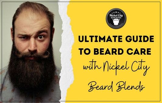 The Ultimate Guide to Beard Care with Nickel City Beard Blends