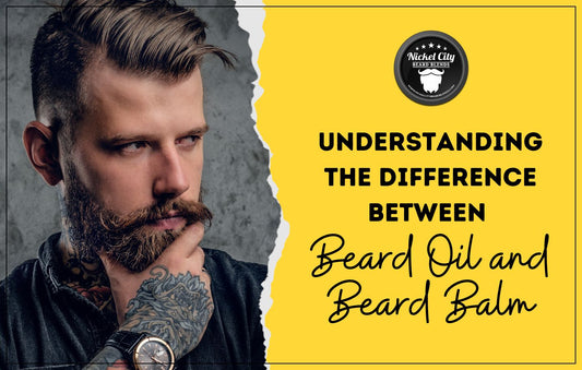 NCBB - Blog featured image - Understanding the Difference Between Beard Oil and Beard Balm