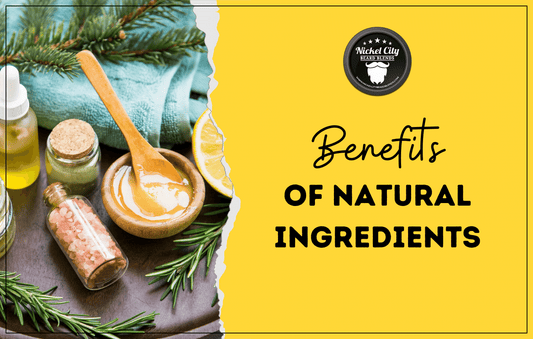 The Remarkable Benefits of Natural Ingredients in Beard Products - Nickel City Beard Blends
